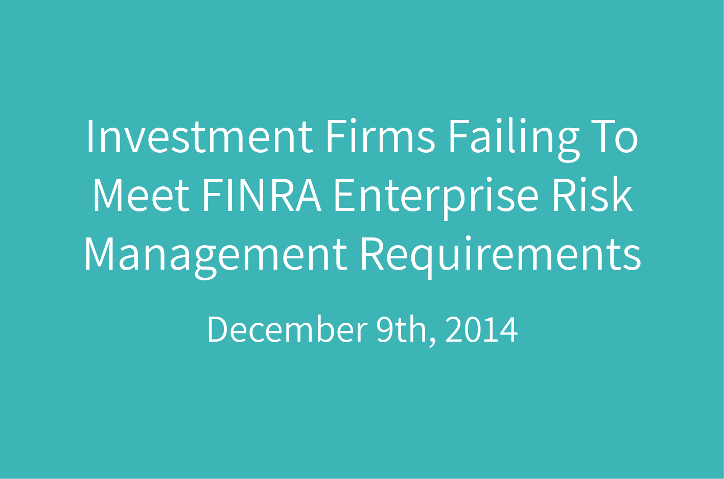 Investment Firms Failing To Meet FINRA Enterprise Risk Management
