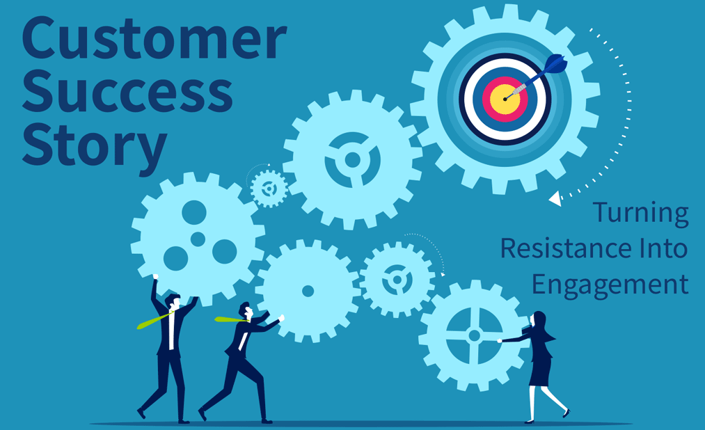 Customer success, turning resistance into engagement
