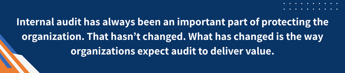 laura-blog-quote Internal audit has always been an important part of protecting the organization. That hasn’t changed. What has changed is the way organizations expect audit to deliver value.